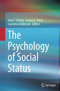 Joey T. Cheng & Jessica L. Tracy & Cameron Anderson — The Psychology of Social Status