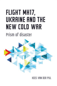 Kees van der Pijl — Flight MH17, Ukraine and the new Cold War: Prism of disaster