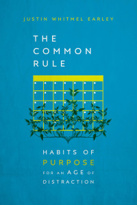 Earley, Justin Whitmel; — The Common Rule