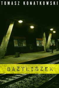 Tomasz Konatkowski — Bazyliszek