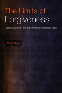 Mayo, Maria — The Limits of Forgiveness