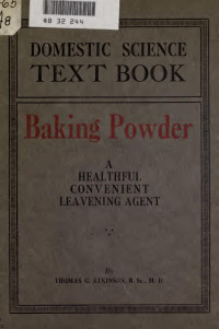 Atkinson, Thomas G. (Thomas George), b. 1870 — Baking powder ; a healthful, convenient, leavening agent