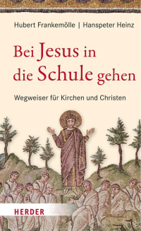 Hubert Frankemölle / Hanspeter Heinz — Bei Jesus in die Schule gehen