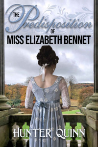 Hunter Quinn — The Predisposition of Miss Elizabeth Bennet