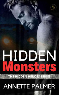 Annette Palmer — Hidden Monsters: A Friends to Lovers Romantic Suspense (The Hidden Heroes Series Book 1)