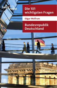 Wolfrum, Edgar — Die 101 wichtigsten Fragen - Bundesrepublik Deutschland