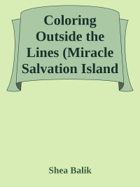 Shea Balik — Coloring Outside the Lines (Miracle Salvation Island Book 1)