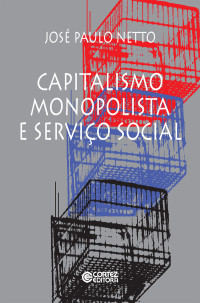 José Paulo Netto — Capitalismo monopolista e Serviço Social