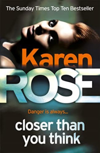 Karen Rose — Closer Than You Think