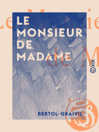 Bertol-Graivil — Le Monsieur de Madame