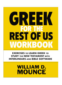 William D. Mounce; — Greek for the Rest of Us Workbook