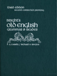 Cassidy & Ringler — Old English Grammar & Reader, Bright's