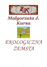 aaaa — Kursa Małgorzata J - Ekologiczna zemsta