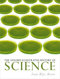 Rhys Morus, Iwan; — The Oxford Illustrated History of Science