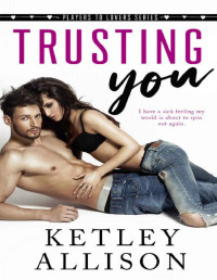 Ketley Allison — Trusting You