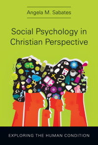 Sabates, Angela M. — Social Psychology in Christian Perspective