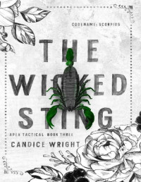 Candice Wright — The Wicked Sting: Codename: Scorpius: Apex Tactical Book 3