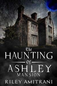 Riley Amitrani — The Haunting of Ashley Mansion