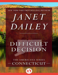 Janet Dailey — Difficult Decision: Connecticut