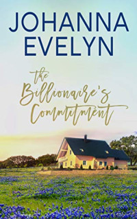 Johanna Evelyn [Evelyn, Johanna] — The Billionaire's Commitment (The Billionaire Club #6)