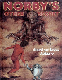 Isaac Azimov, Janet Asimov — Norby's Other Secret - Isaac & Janet Asimov 