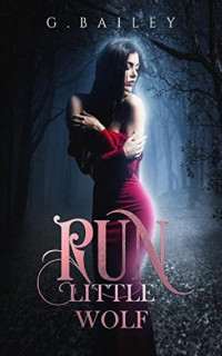 G. Bailey — Run Little Wolf (The Forest Pack Series Book 1)