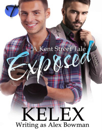 Kelex & Alex Bowman [Bowman, Alex] — Exposed (A Kent Street Tale Book 1)