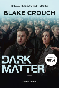 Blake Crouch — Dark Matter (Fanucci Editore) (Italian Edition)