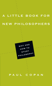 Paul Copan — A Little Book for New Philosophers