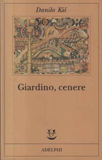 Danilo Kiš — Giardino, cenere