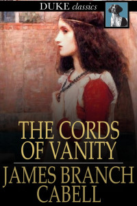 James Branch Cabell — The Cords of Vanity