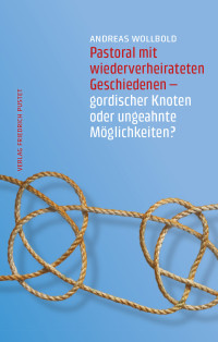 Andreas Wollbold — Pastoral mit wiederverheirateten Geschiedenen