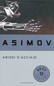 Isaac Asimov — Abissi d'acciaio