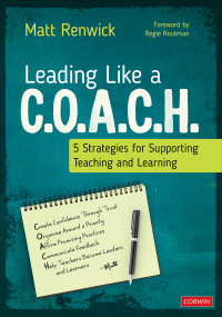 Matt Renwick; — Leading Like a C.O.A.C.H. 5 Strategies for Supporting Teaching and Learning