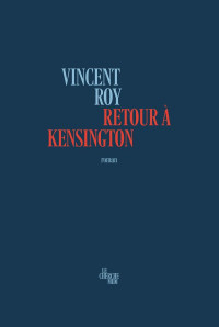 Roy, Vincent & Vincent Roy — Retour à Kensington