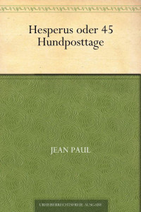 Richter, Jean Paul — Hesperus oder 45 Hundposttage