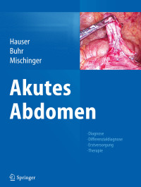 Hauser, Hubert & Buhr, Heinz Johannes & Mischinger, Hans-Jörg — Akutes Abdomen