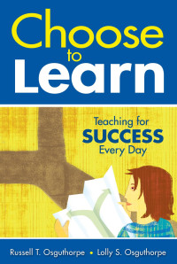 Russell T. Osguthorpe, Lolly S. Osguthorpe — Choose to Learn: Teaching for Success Every Day