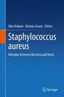 Akio Nakane, Krisana Asano — Staphylococcus aureus: Interplay between Bacteria and Hosts