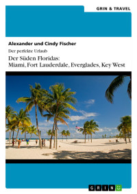 Fischer, Alexander — Der Süden Floridas · Miami, Key West und die Everglades