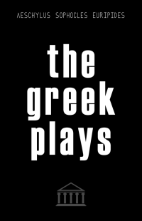 Aeschylus — The Greek Plays