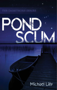 Michael Lilly — [Darkthorn 01.0] Pond Scum