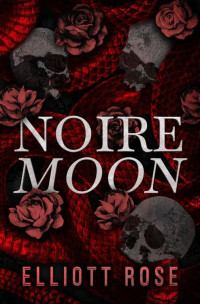 Elliott Rose — Noire Moon: A Prologue Novella