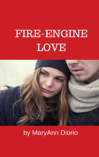 MaryAnn Diorio — Fire Engine Love: A Short Story