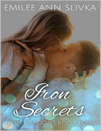 Emilee Ann Slivka — Iron Secrets: Iron Dragons Book Four