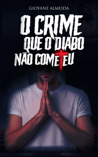 Giovane Almeida — O Crime que o Diabo Não Cometeu