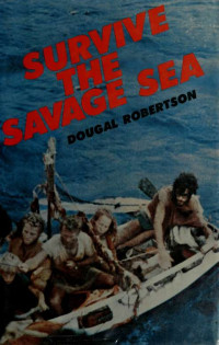 Robertson, Dougal, 1924- — Survive the savage sea
