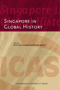 Aljunied, Syed Muhd. Khairudin, Heng, Derek Thiam Soon. — Singapore in Global History