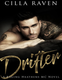 Cilla Raven — Drifter (Raging Heathens MC Book 1)