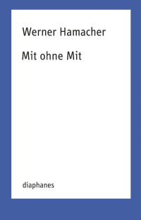 Werner Hamacher — Mit ohne Mit